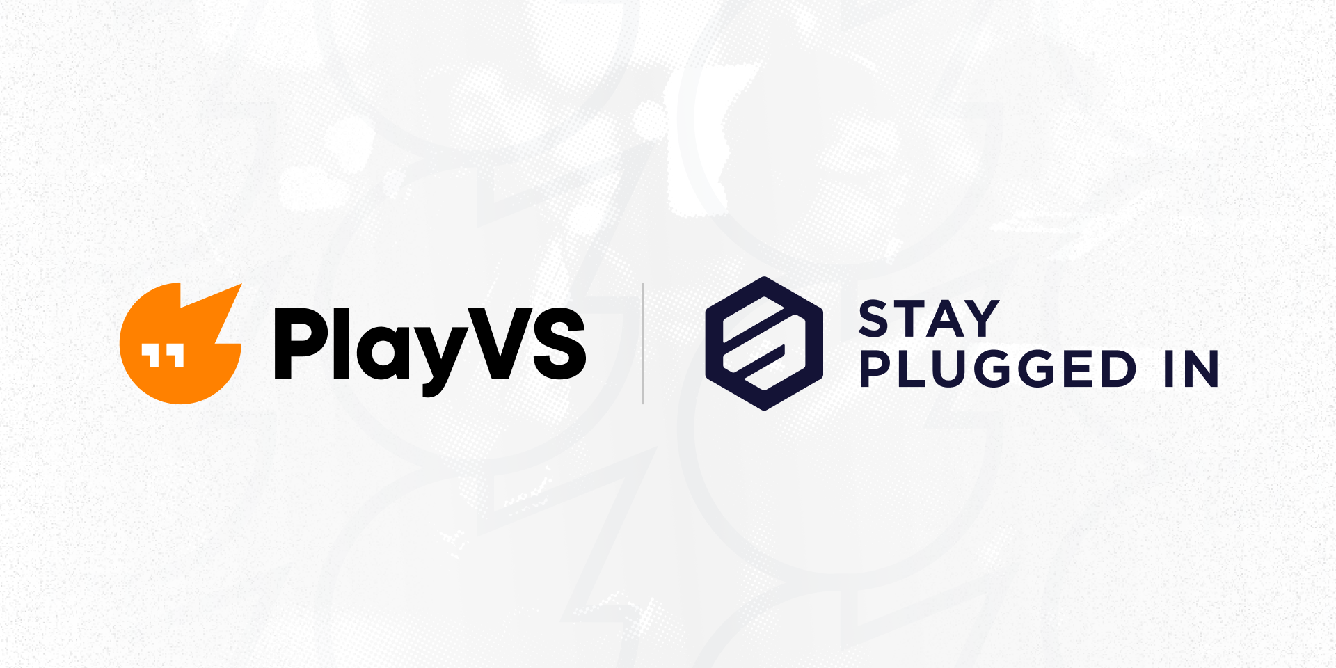 PLAYVS AND STAY PLUGGED IN PARTNER